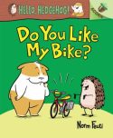 Hello Hedgehog: Do you like by bike? by Norm Feuti