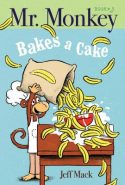 Mr Monkey Bakes a Cake by Jeff Mack