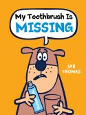 My Toothbrush is Missing by Jan Thomas